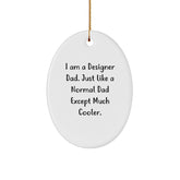 Designer Dad Gifts, Oval Ornament, 'I Am A Designer Dad...' Quote, Christmas Unique Gifts from Men to Friends - Image 1